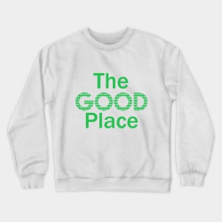 The good place Crewneck Sweatshirt